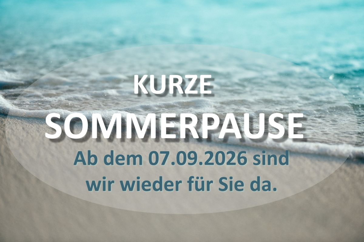 Ab dem 07.09.2026 sind wir wieder für SIe da.